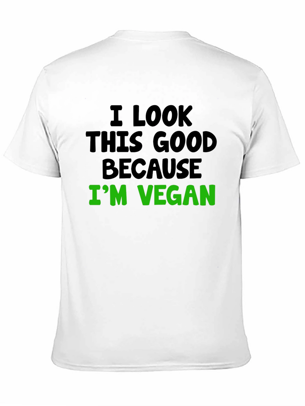 Vegan Statement T-Shirt - I Look This Good!