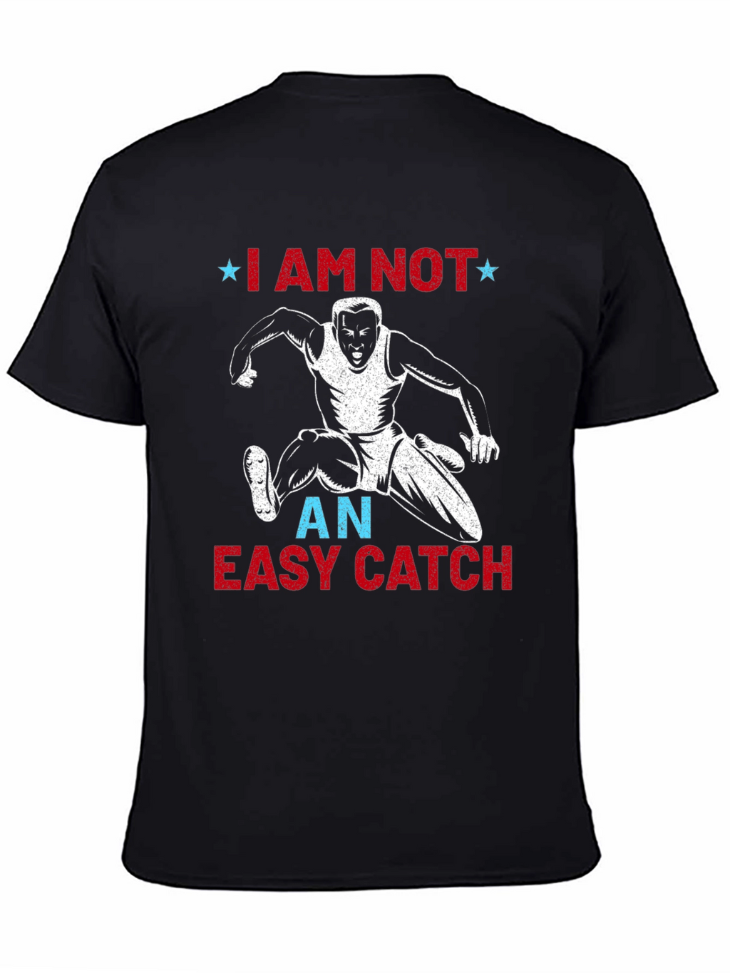 I Am Not An Easy Catch T-Shirt