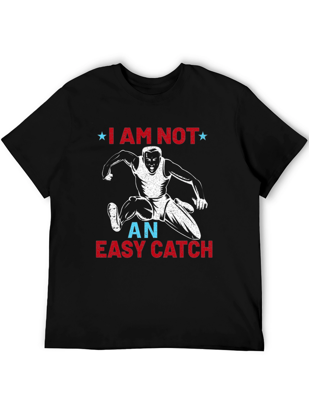I Am Not An Easy Catch T-Shirt