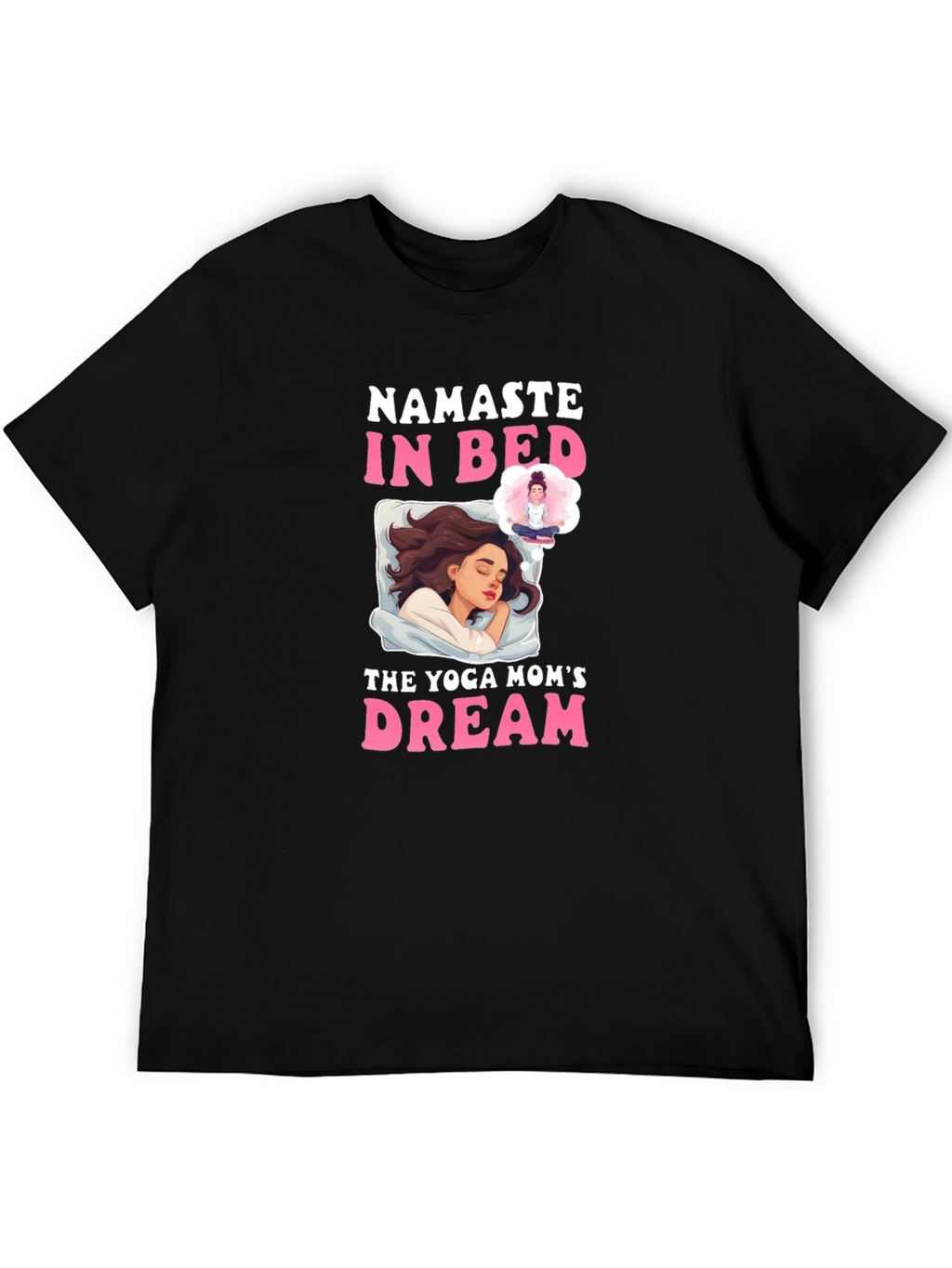 Namaste In Bed Yoga Moms Dream T-Shirt