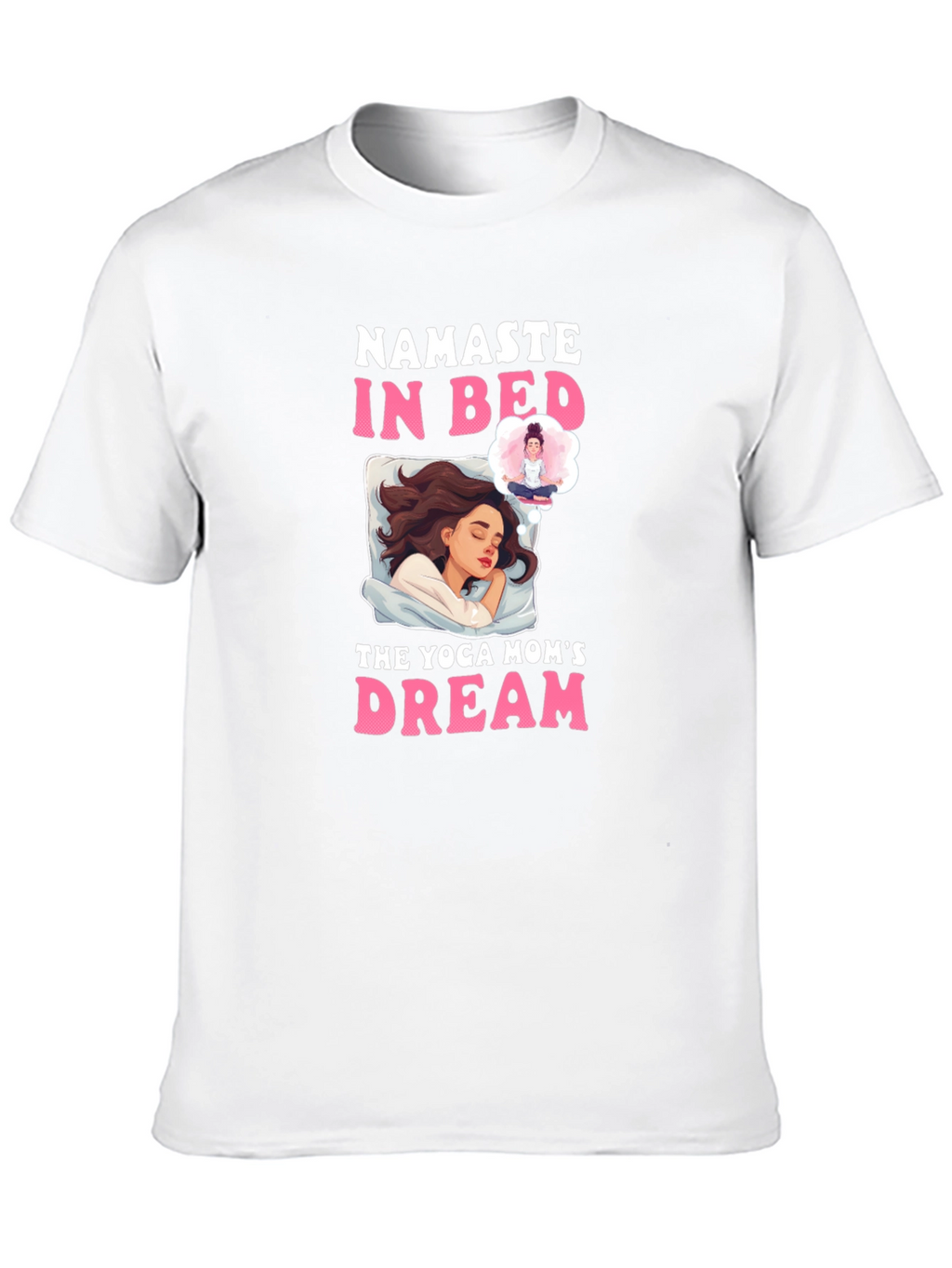 Namaste In Bed Yoga Moms Dream T-Shirt