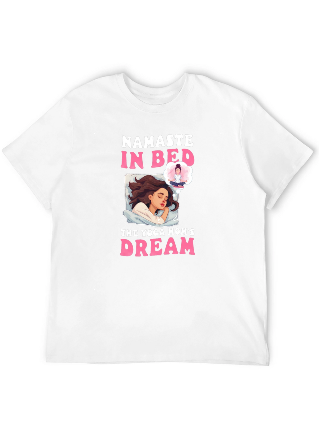 Namaste In Bed Yoga Moms Dream T-Shirt