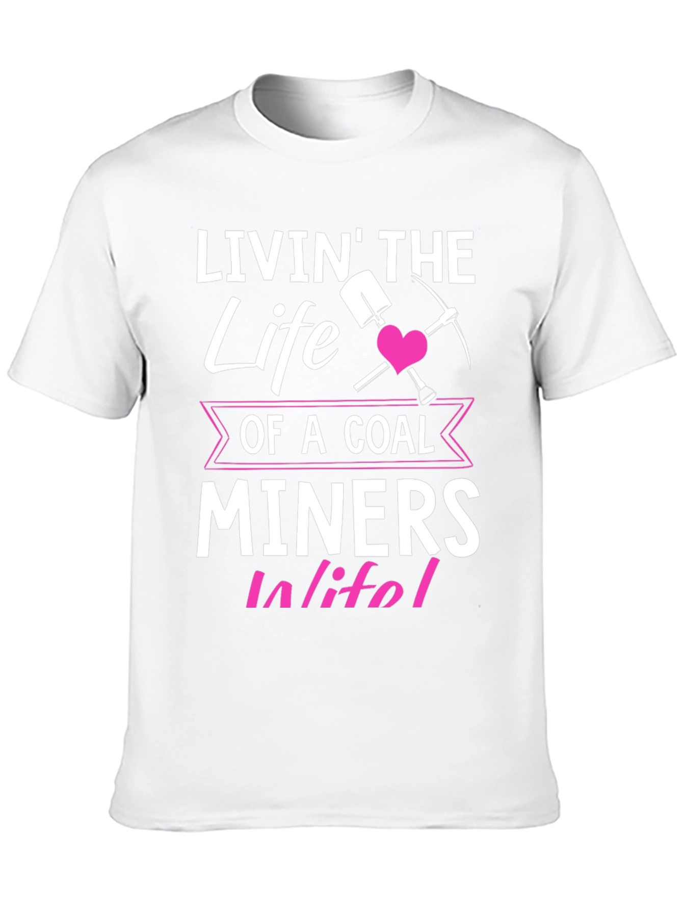 Coal Miner Wife T-Shirt - Livin the Life
