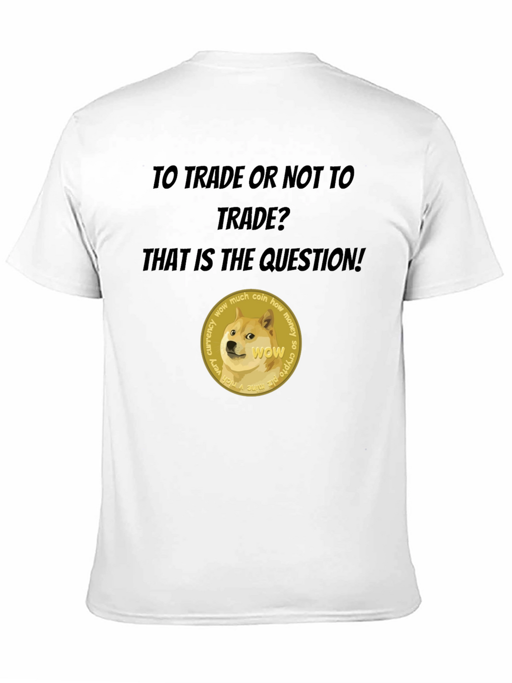 Dogecoin Crypto T-Shirt - To Trade or Not?