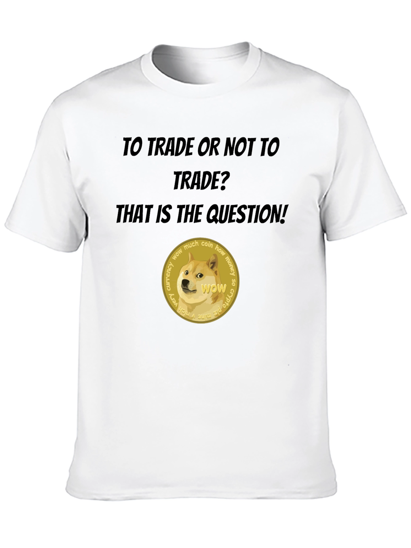Dogecoin Crypto T-Shirt - To Trade or Not?