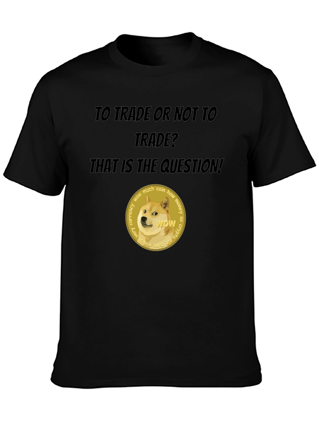 Dogecoin Crypto T-Shirt - To Trade or Not?