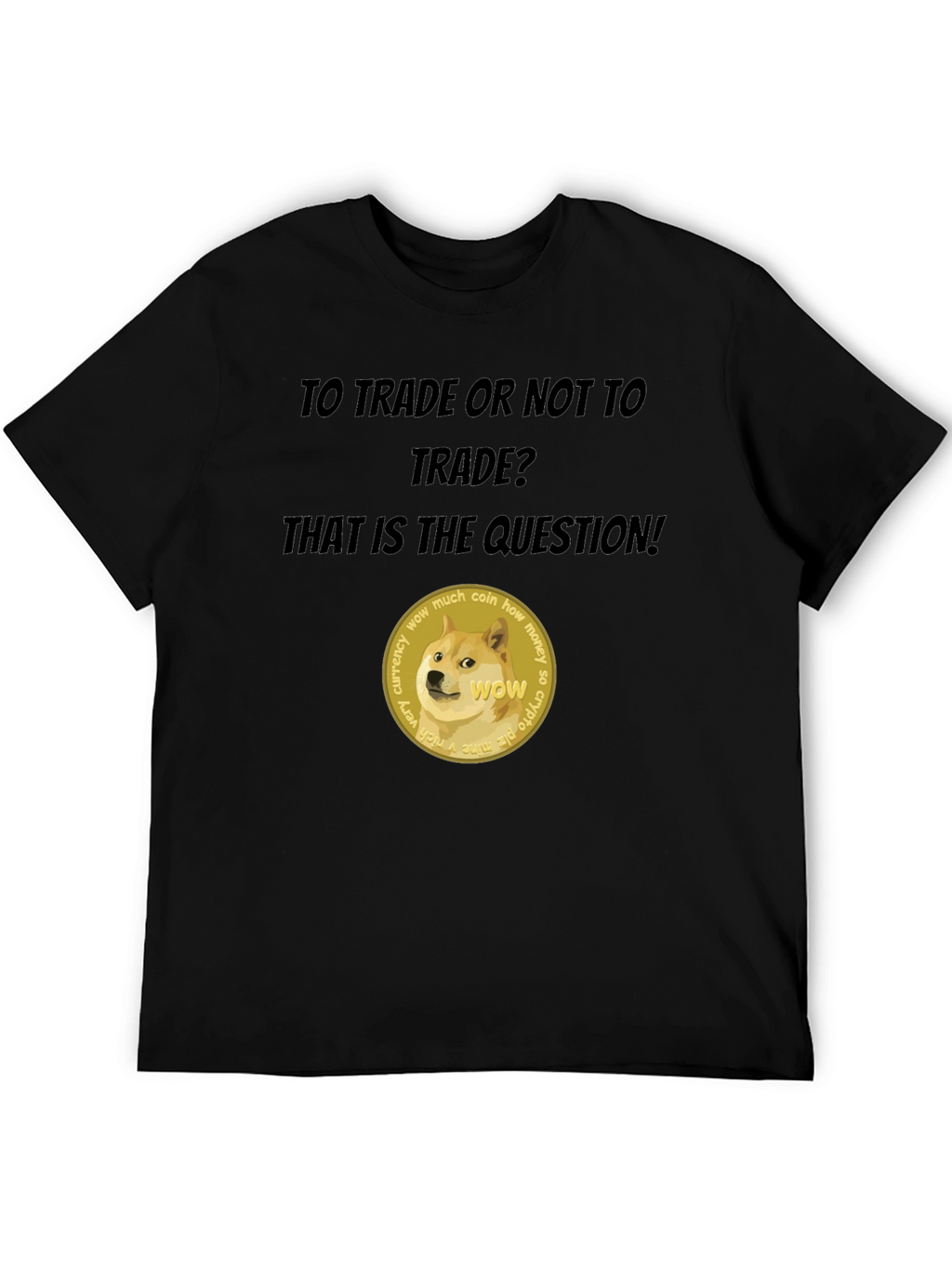 Dogecoin Crypto T-Shirt - To Trade or Not?