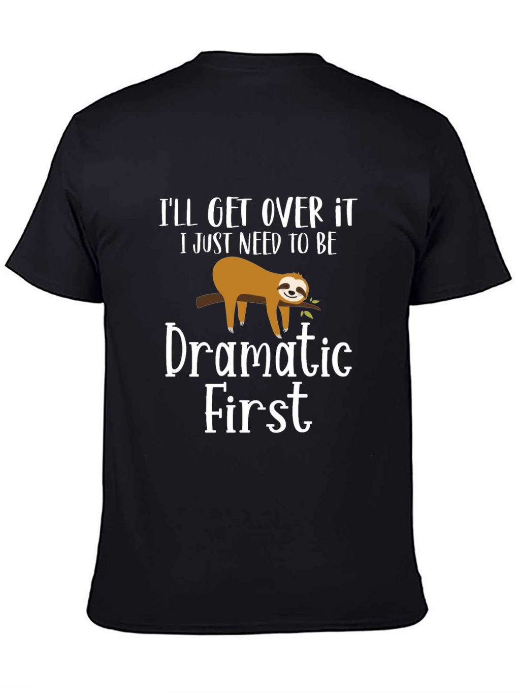 Funny Sloth Dramatic First Mens T-Shirt