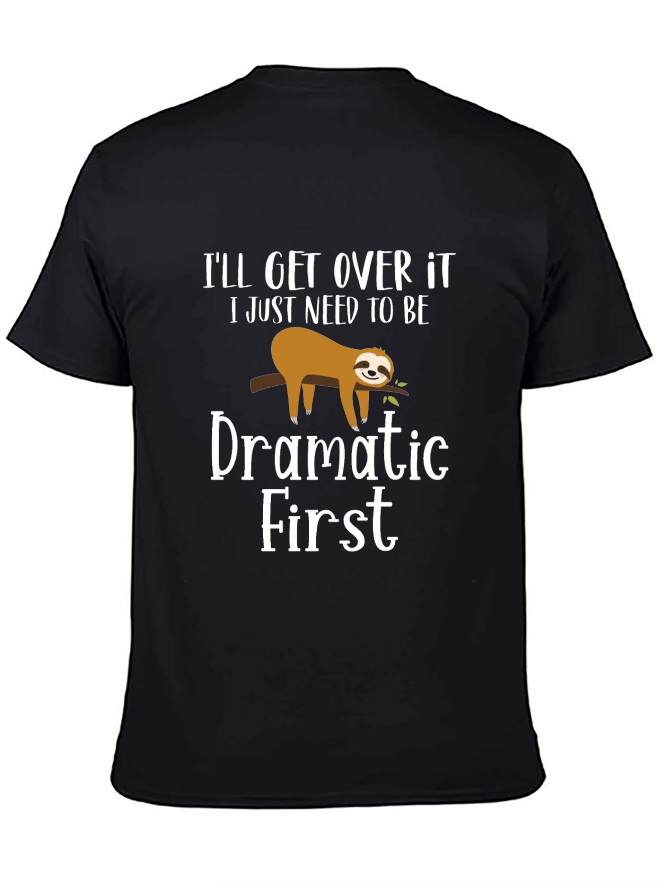 Funny Sloth Dramatic First Mens T-Shirt