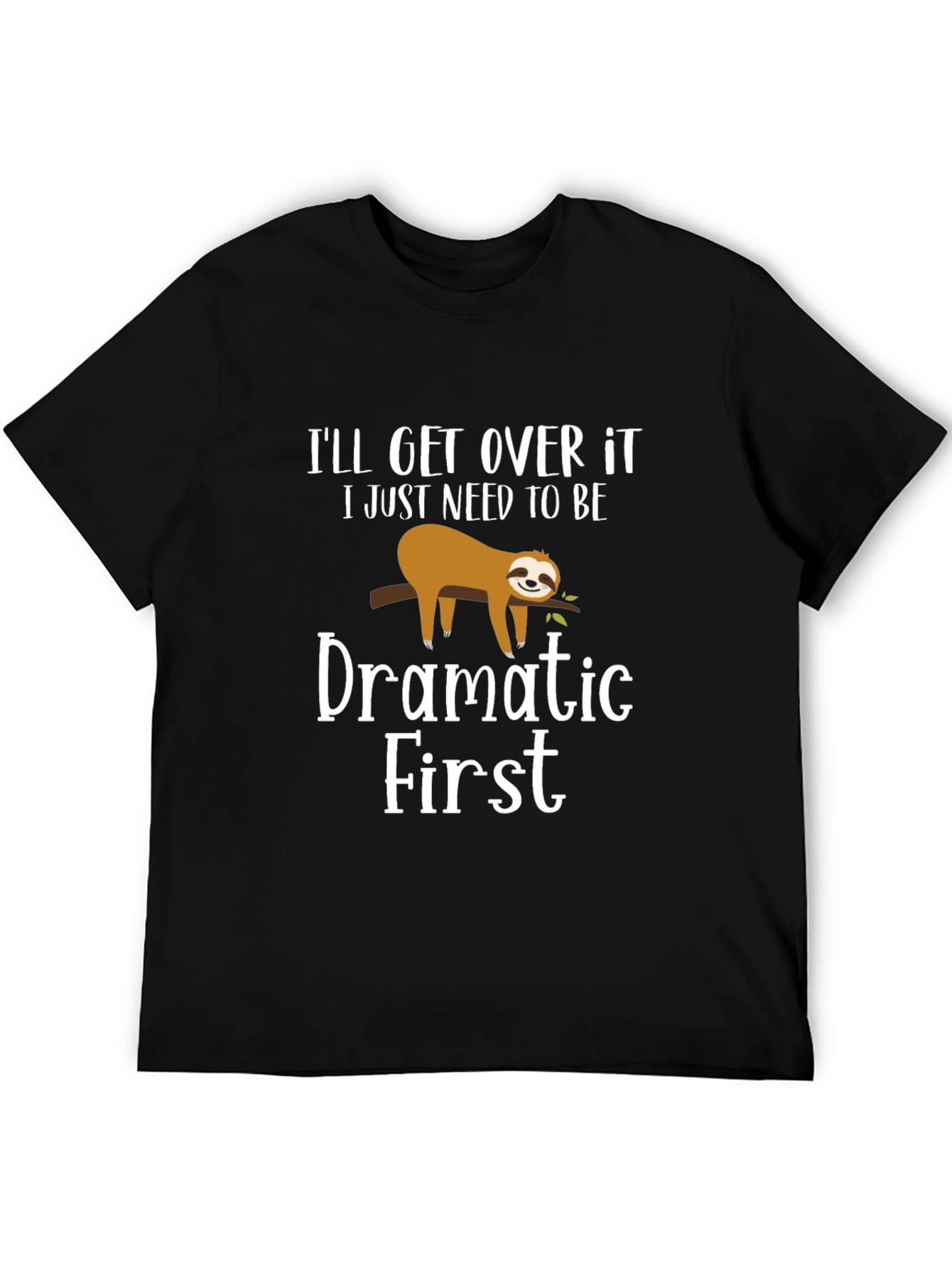 Funny Sloth Dramatic First Mens T-Shirt