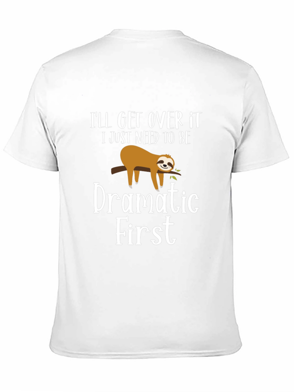 Funny Sloth Dramatic First Mens T-Shirt