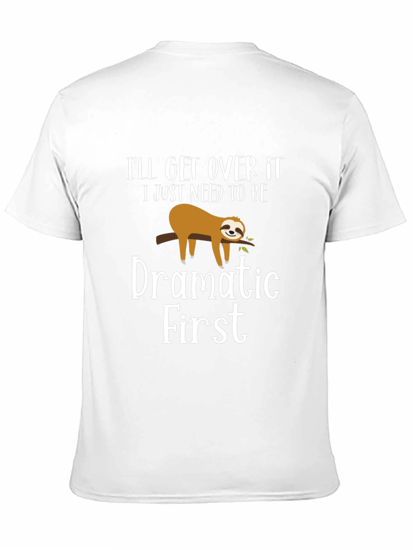 Funny Sloth Dramatic First Mens T-Shirt