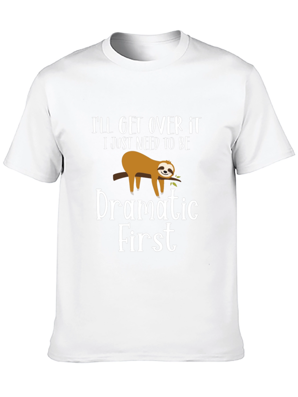 Funny Sloth Dramatic First Mens T-Shirt