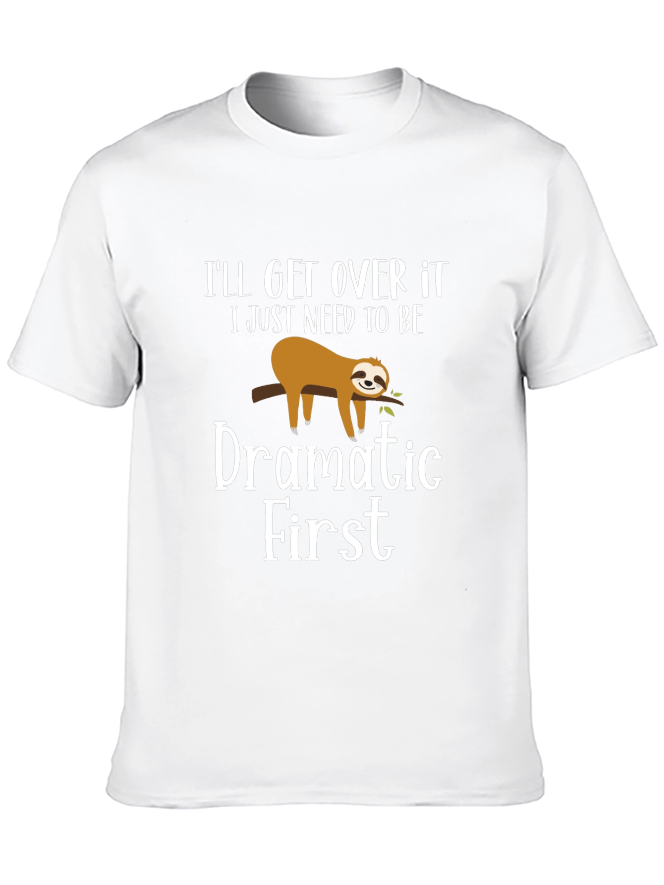 Funny Sloth Dramatic First Mens T-Shirt