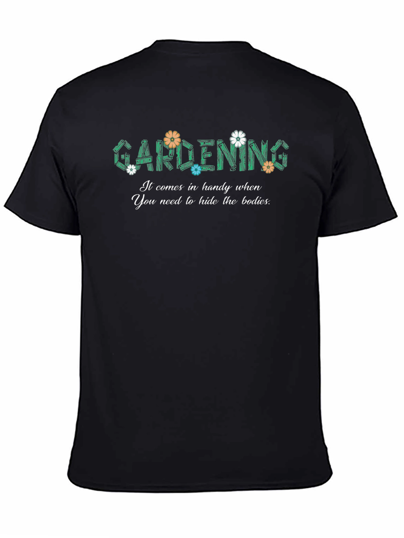 Gardening Hide The Bodies Funny Graphic T-Shirt