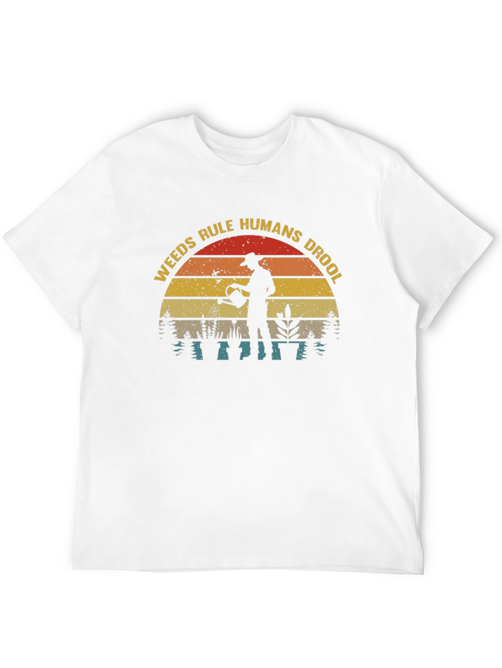 Weeds Rule Humans Drool T-Shirt