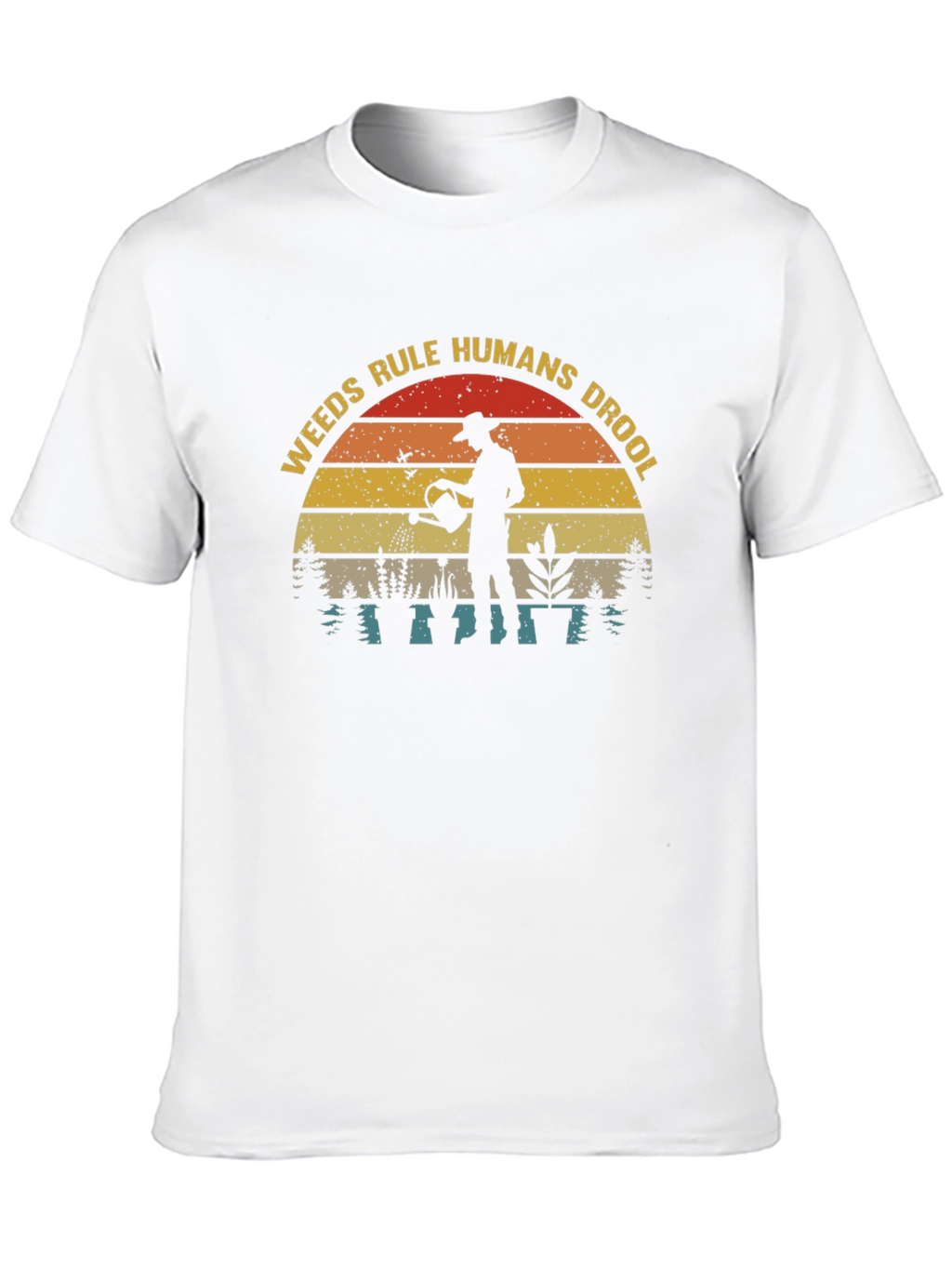 Weeds Rule Humans Drool T-Shirt