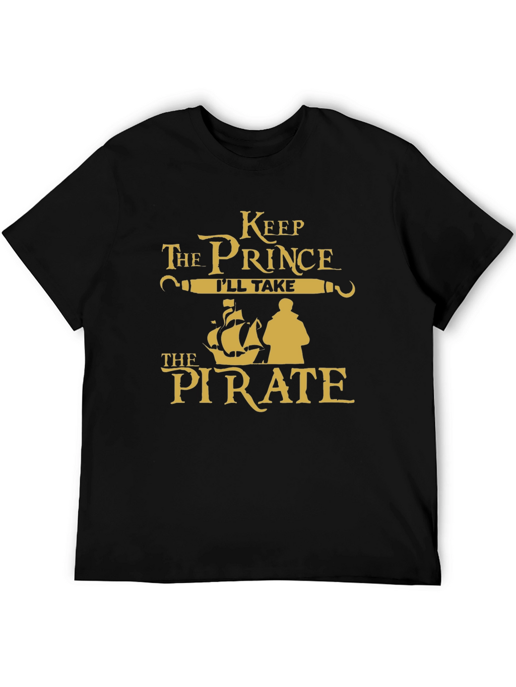 Keep the Prince Ill Take the Pirate T-Shirt