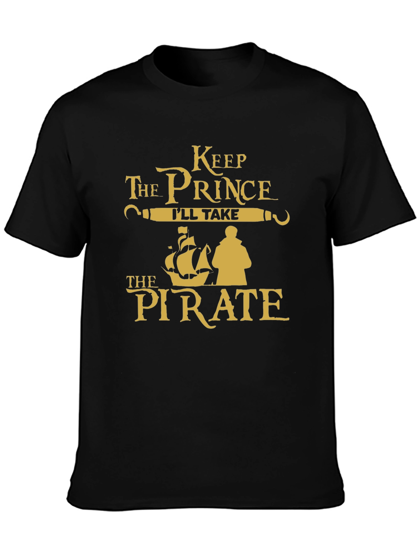 Keep the Prince Ill Take the Pirate T-Shirt