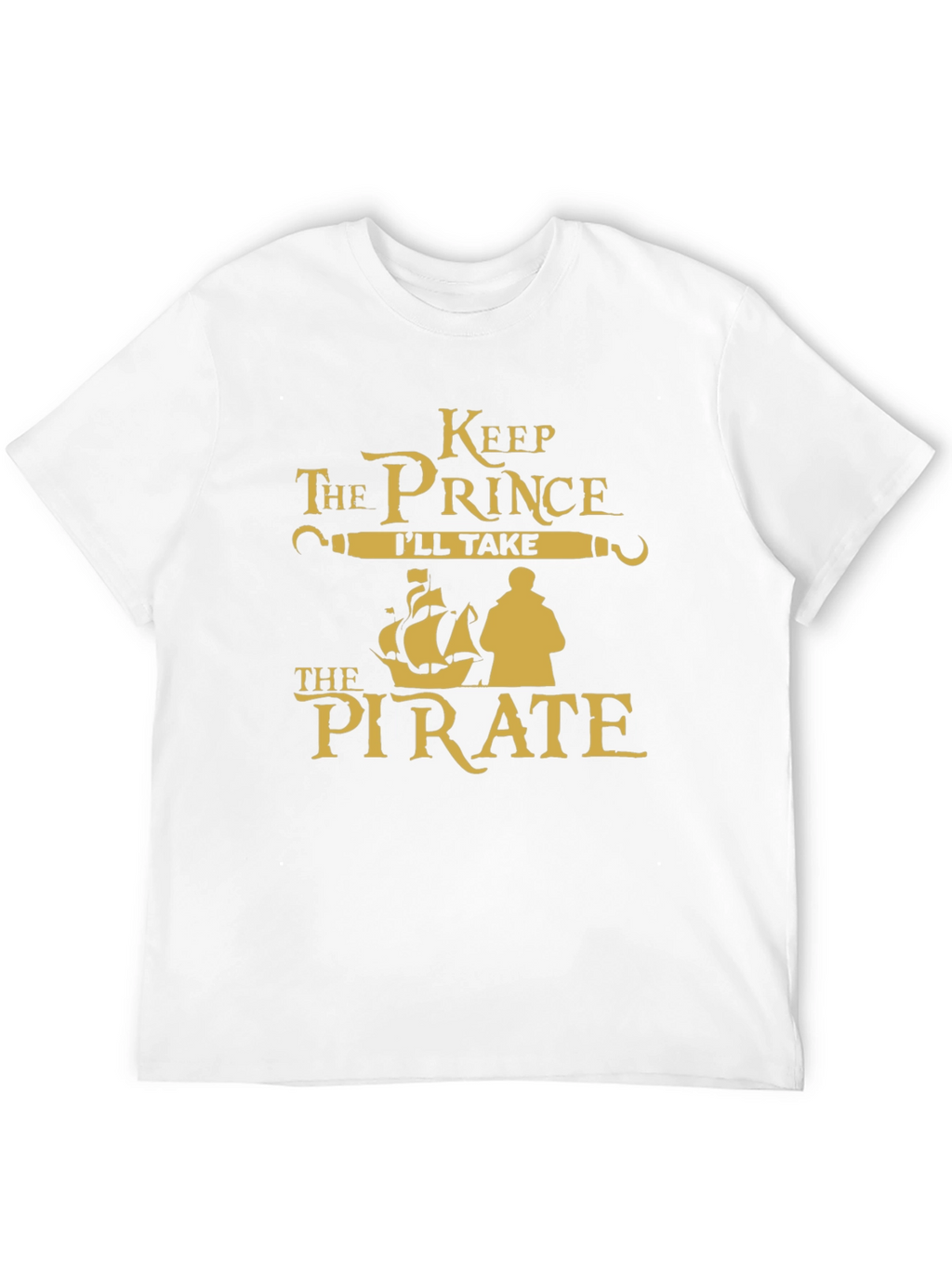 Keep the Prince Ill Take the Pirate T-Shirt