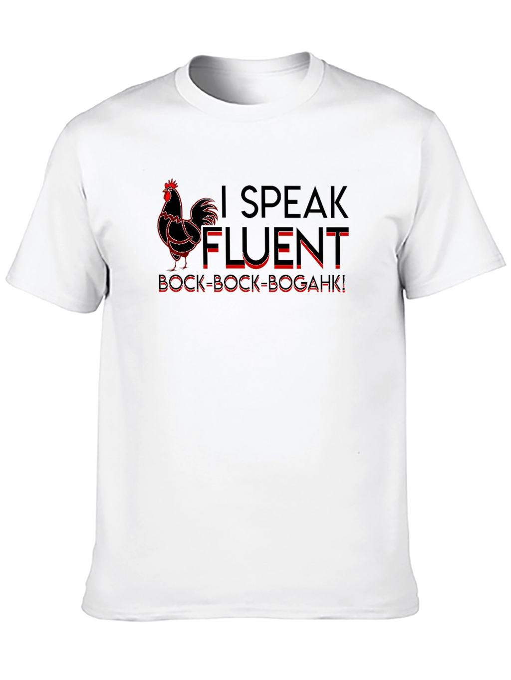 I Speak Fluent Bock Bock Bogahk! T-Shirt