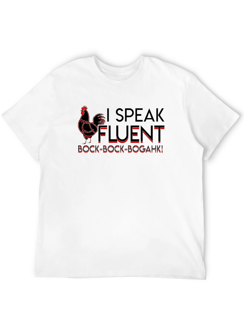 I Speak Fluent Bock Bock Bogahk! T-Shirt