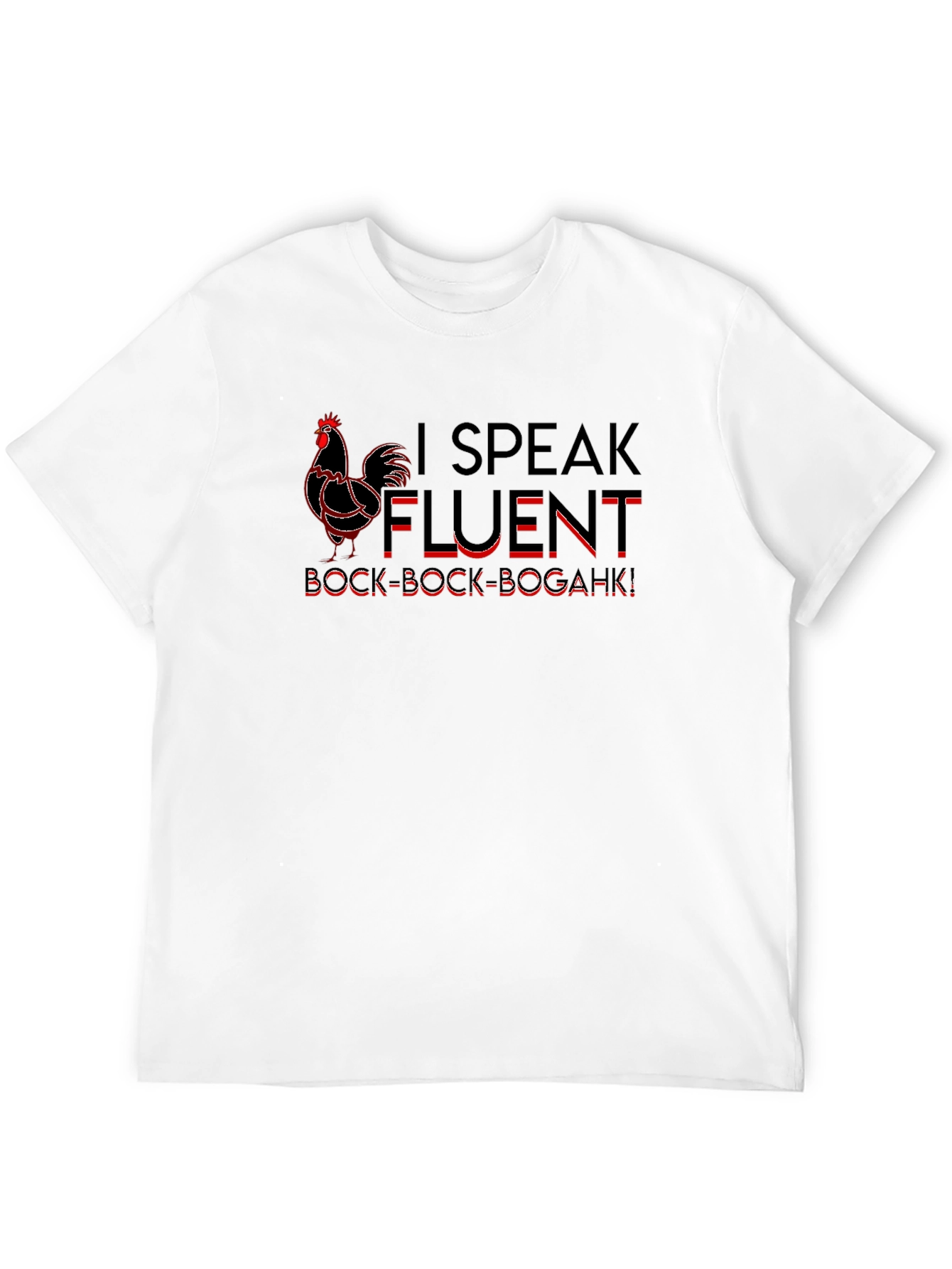 I Speak Fluent Bock Bock Bogahk! T-Shirt