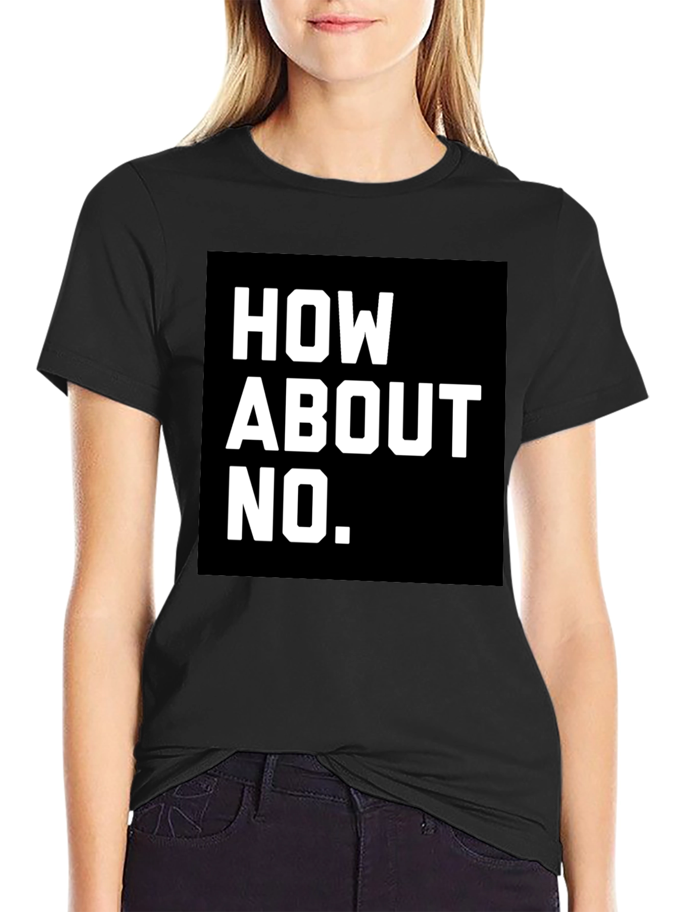 How About No T-Shirt - Bold Graphic Tee