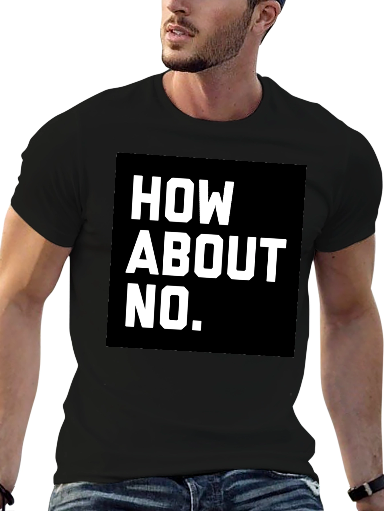 How About No T-Shirt - Bold Graphic Tee
