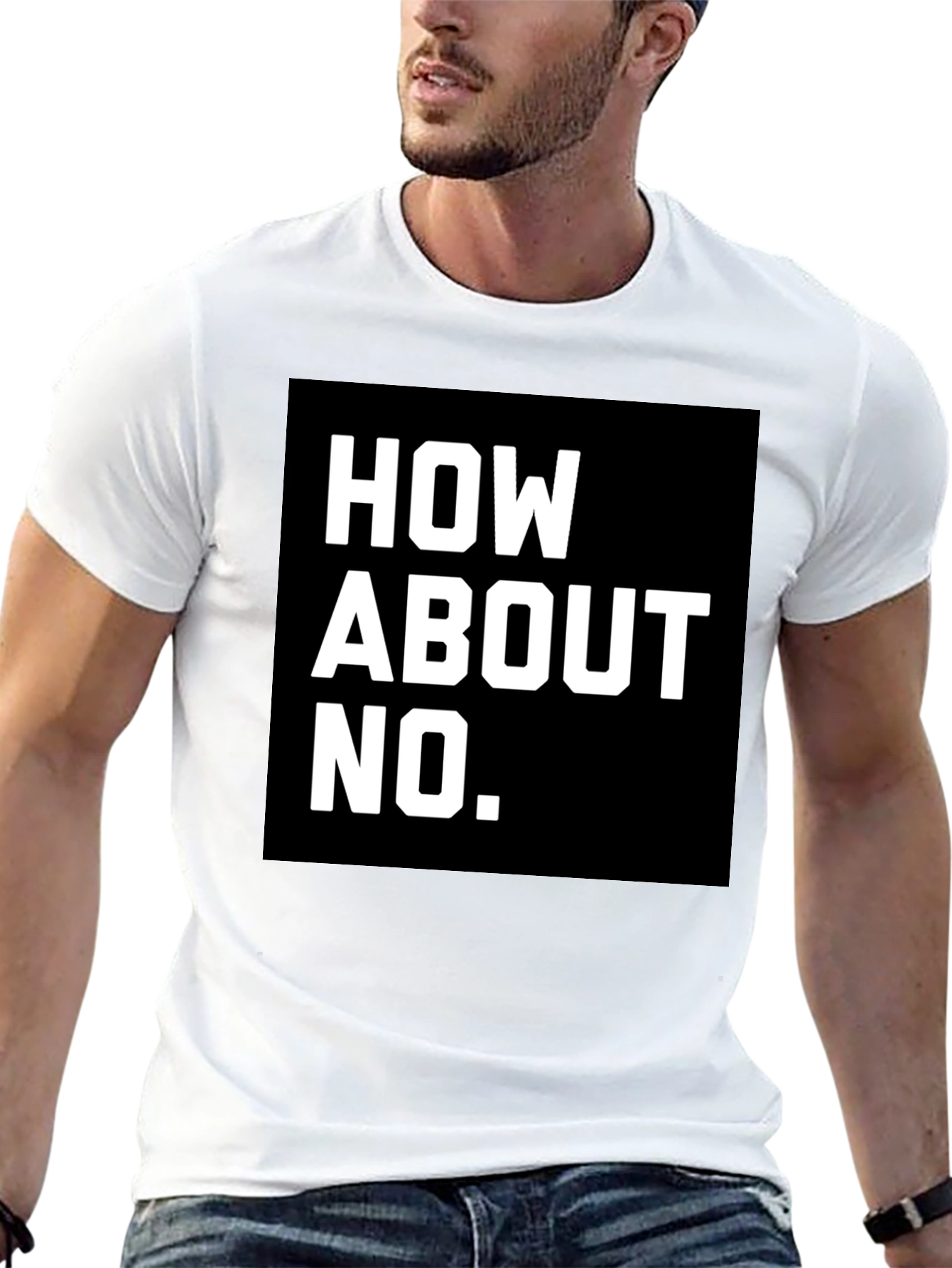 How About No T-Shirt - Bold Graphic Tee