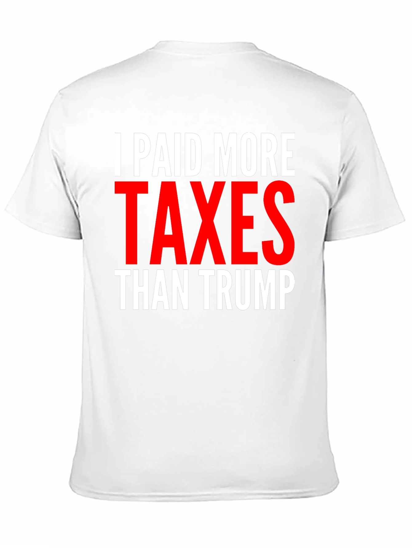 I Paid More Taxes Than Trump Graphic Tee