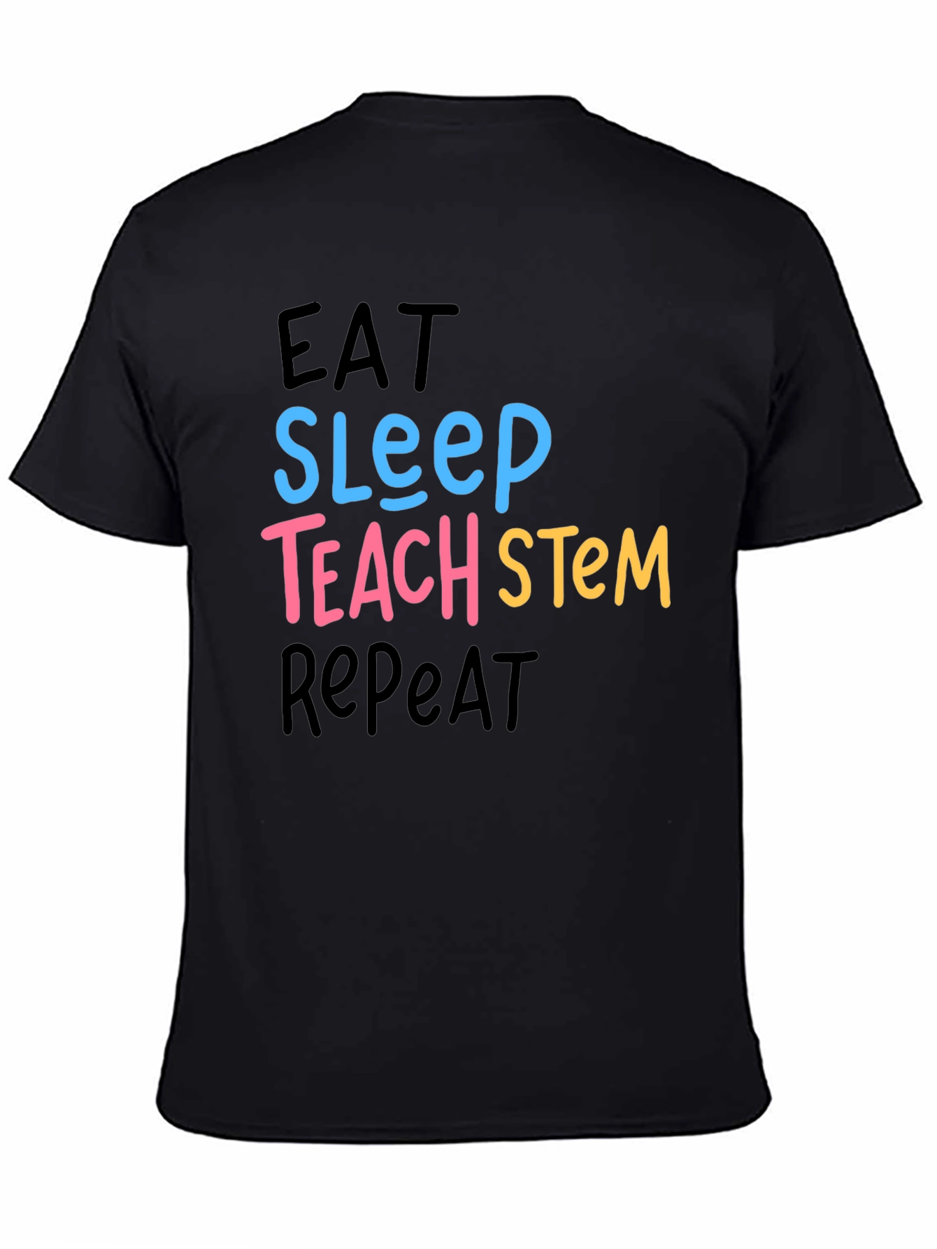 Eat Sleep Teach STEM Repeat Graphic T-Shirt
