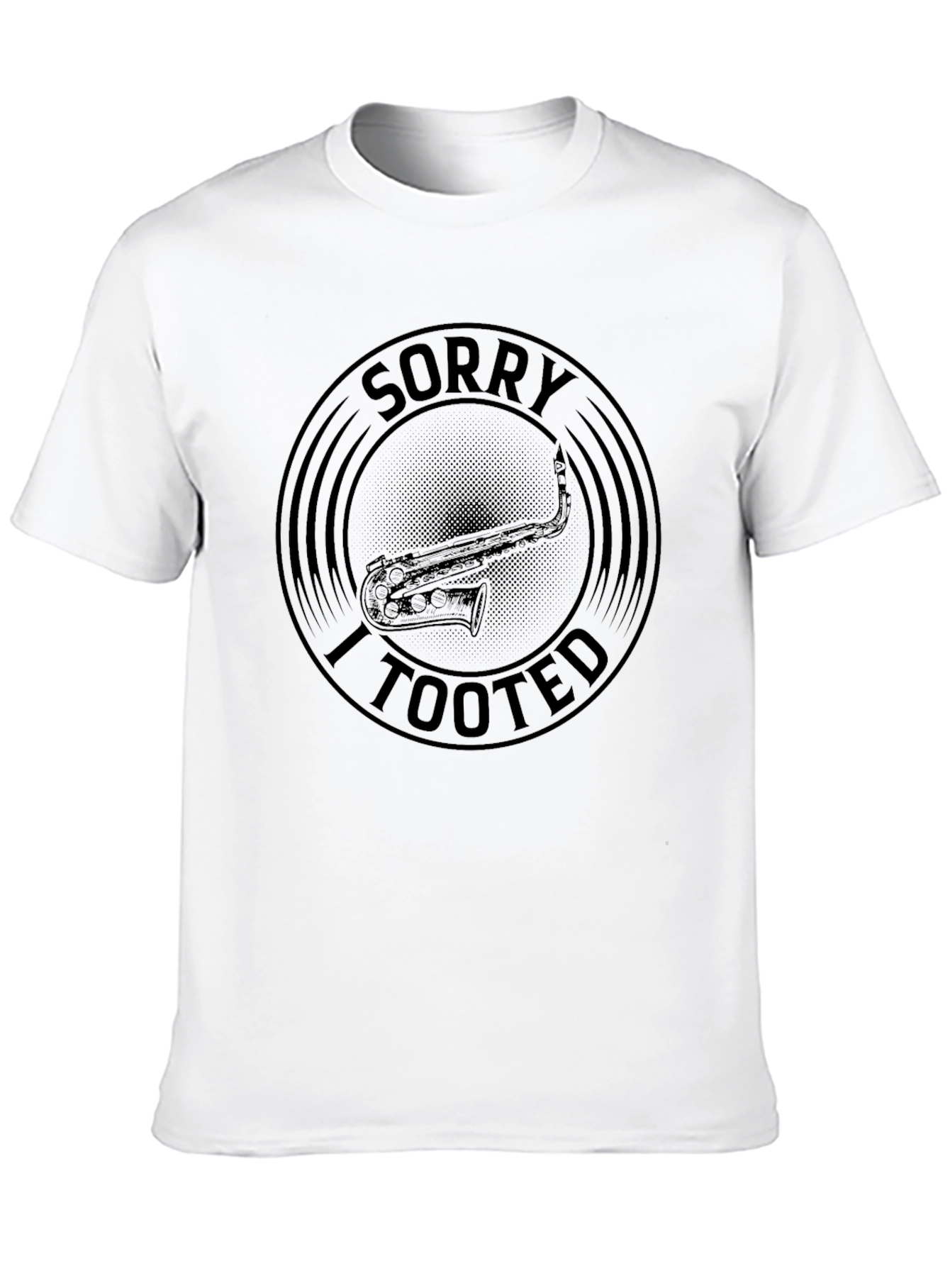 Sorry I Tooted Saxophone T-Shirt