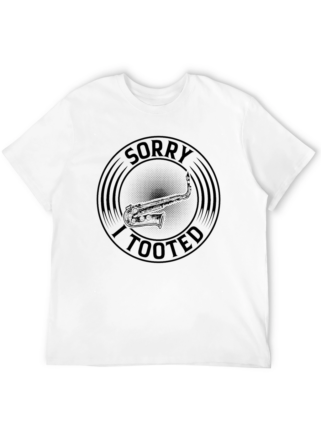Sorry I Tooted Saxophone T-Shirt
