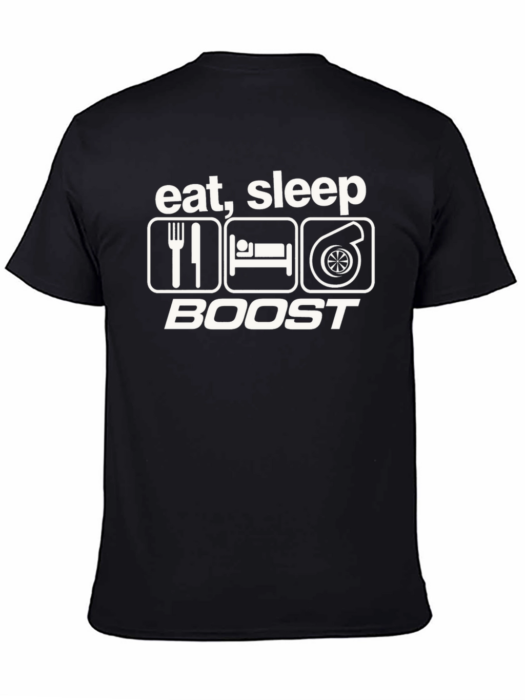 Eat Sleep Boost T-Shirt - Turbo Car Enthusiast Tee