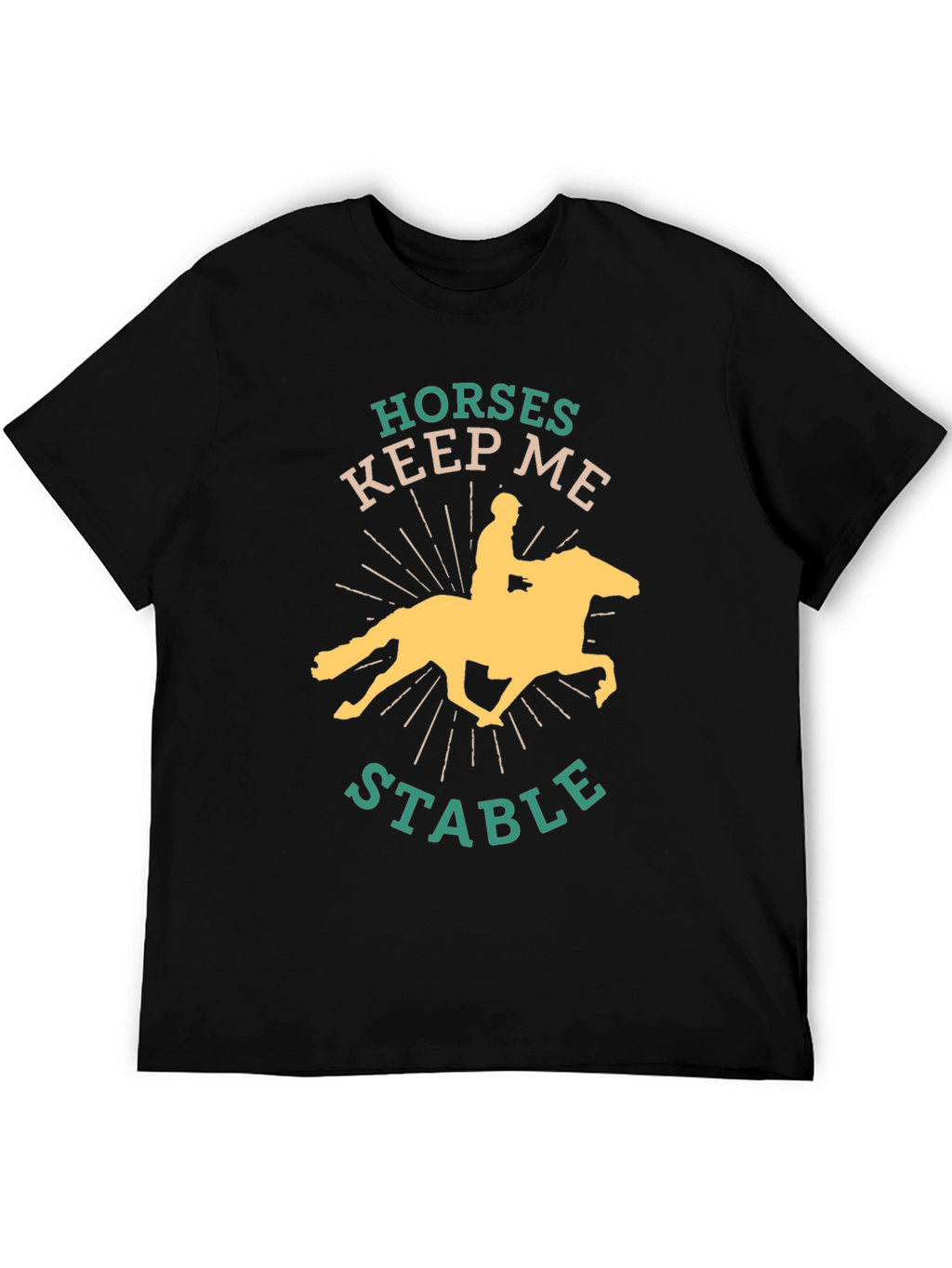 Horses Keep Me Stable Graphic Tee