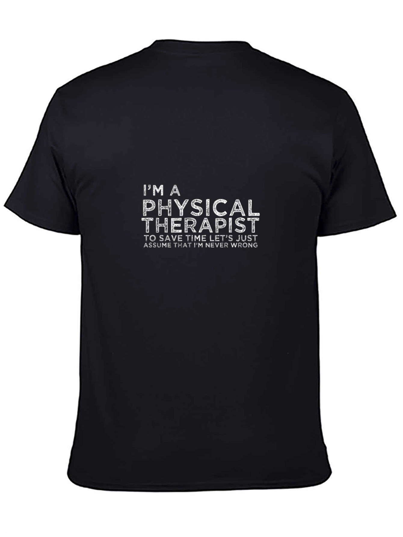 Physical Therapist T-Shirt - Never Wrong Tee