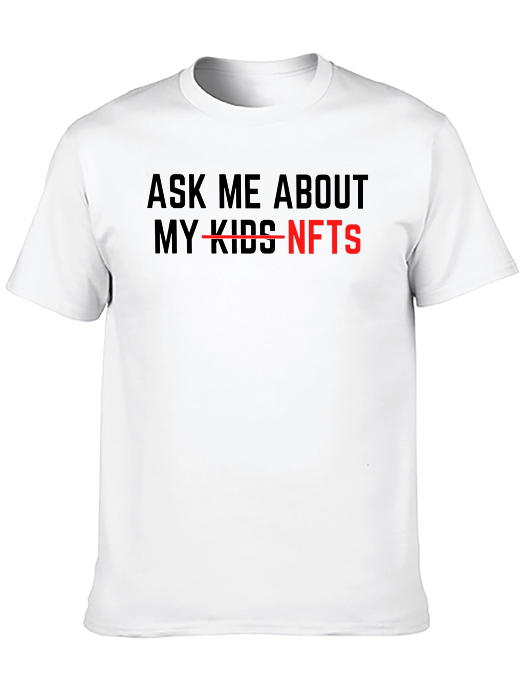 Ask Me About NFTs - Funny Sarcastic T-Shirt
