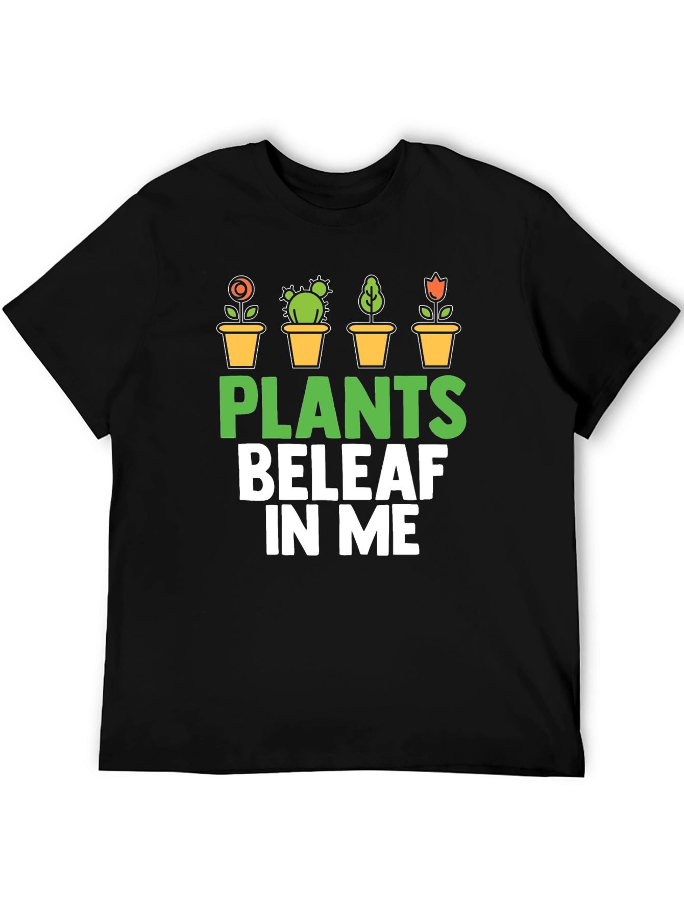 Plants BeleAF In Me T-Shirt - Gardener Gift