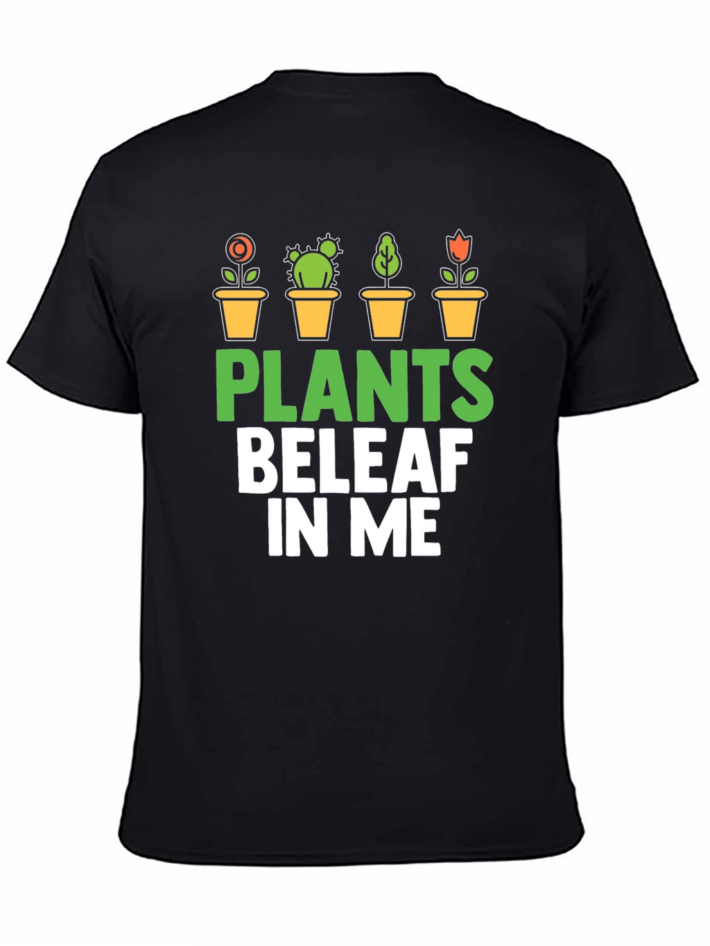 Plants BeleAF In Me T-Shirt - Gardener Gift