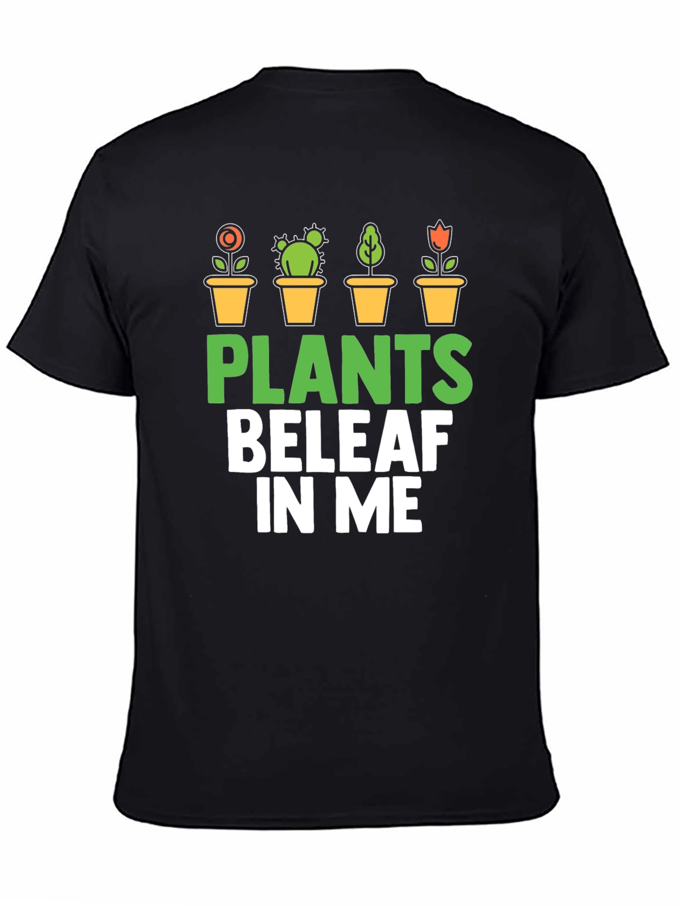 Plants BeleAF In Me T-Shirt - Gardener Gift