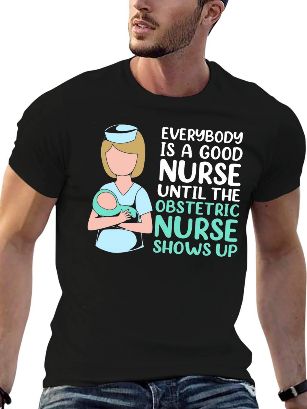 Obstetric Nurse T-Shirt - Good Nurse Gift