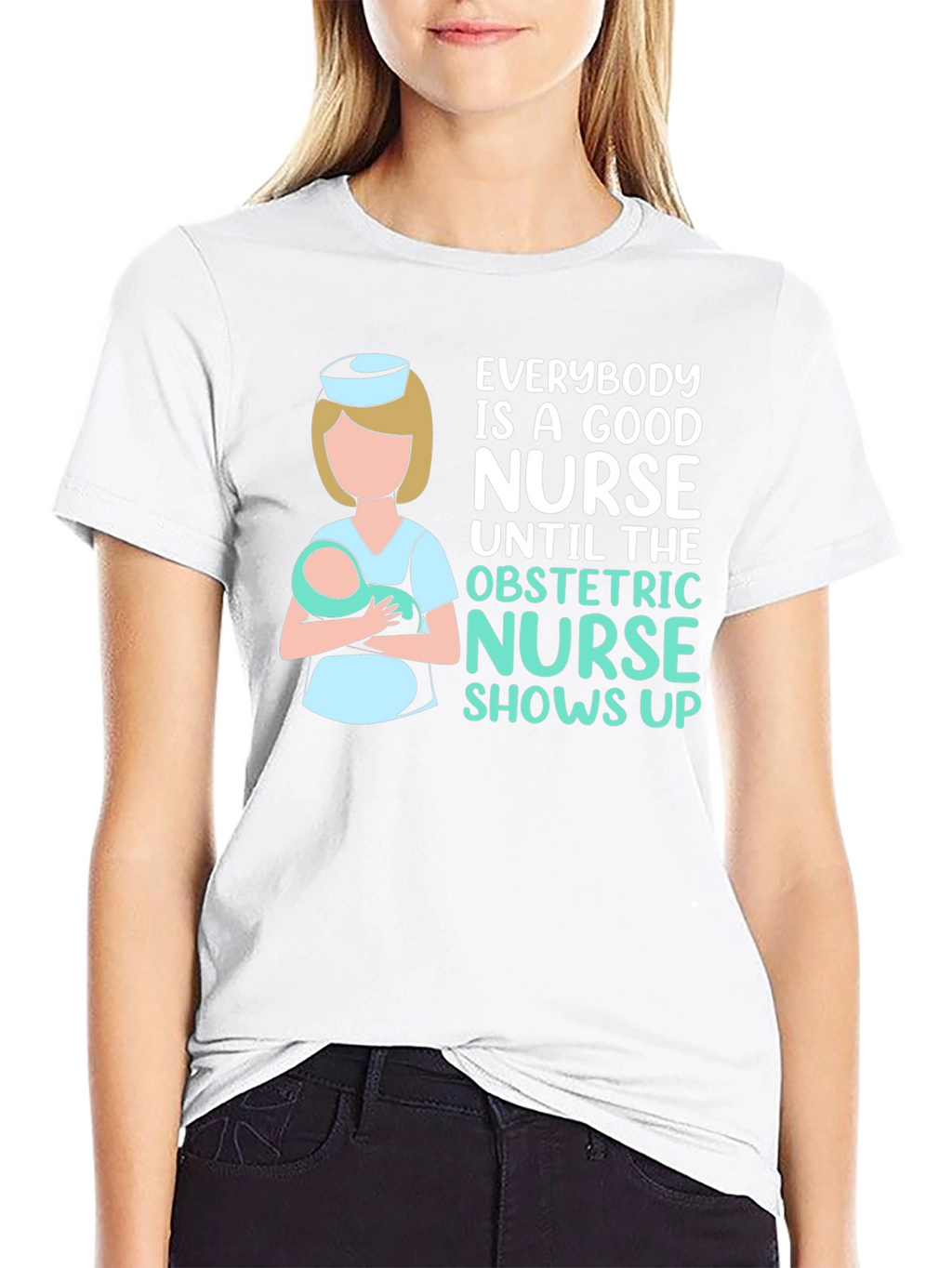 Obstetric Nurse T-Shirt - Good Nurse Gift