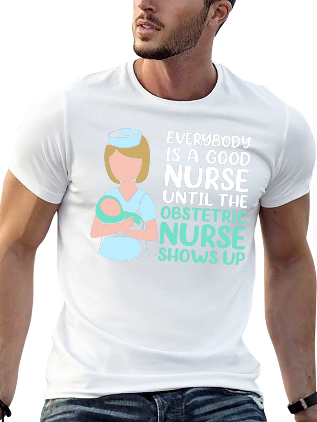 Obstetric Nurse T-Shirt - Good Nurse Gift