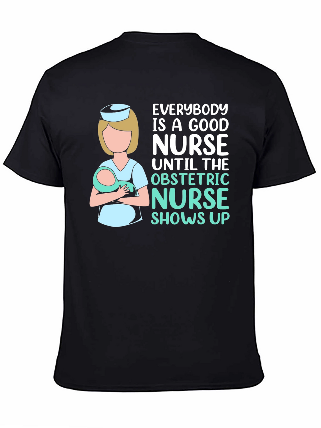 Obstetric Nurse T-Shirt - Good Nurse Gift
