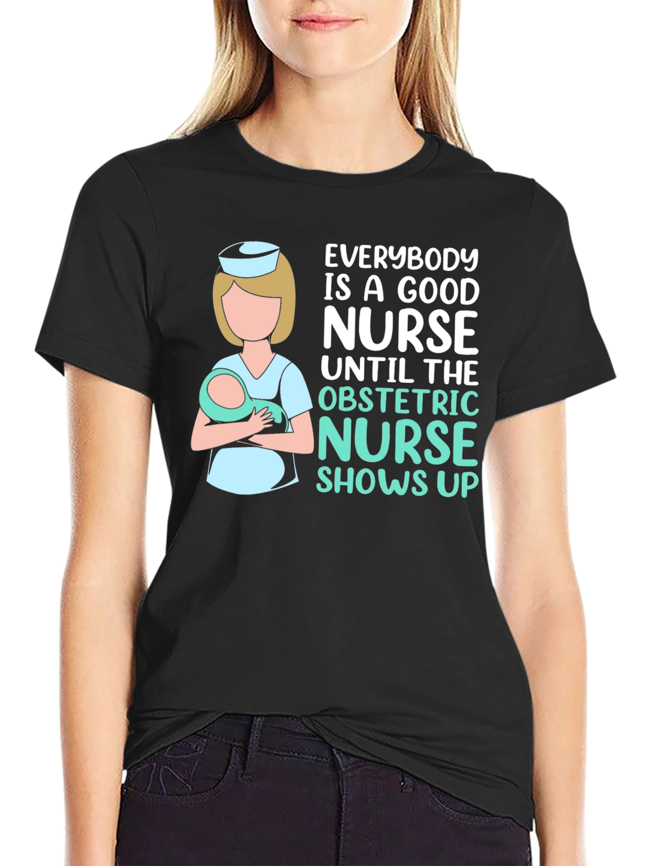 Obstetric Nurse T-Shirt - Good Nurse Gift