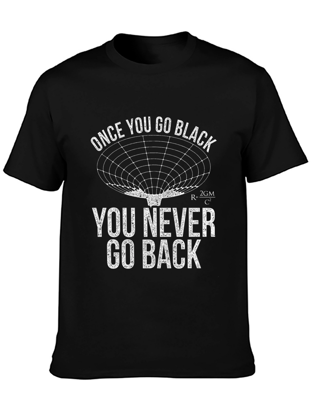 Once You Go Black Hole Black T-Shirt