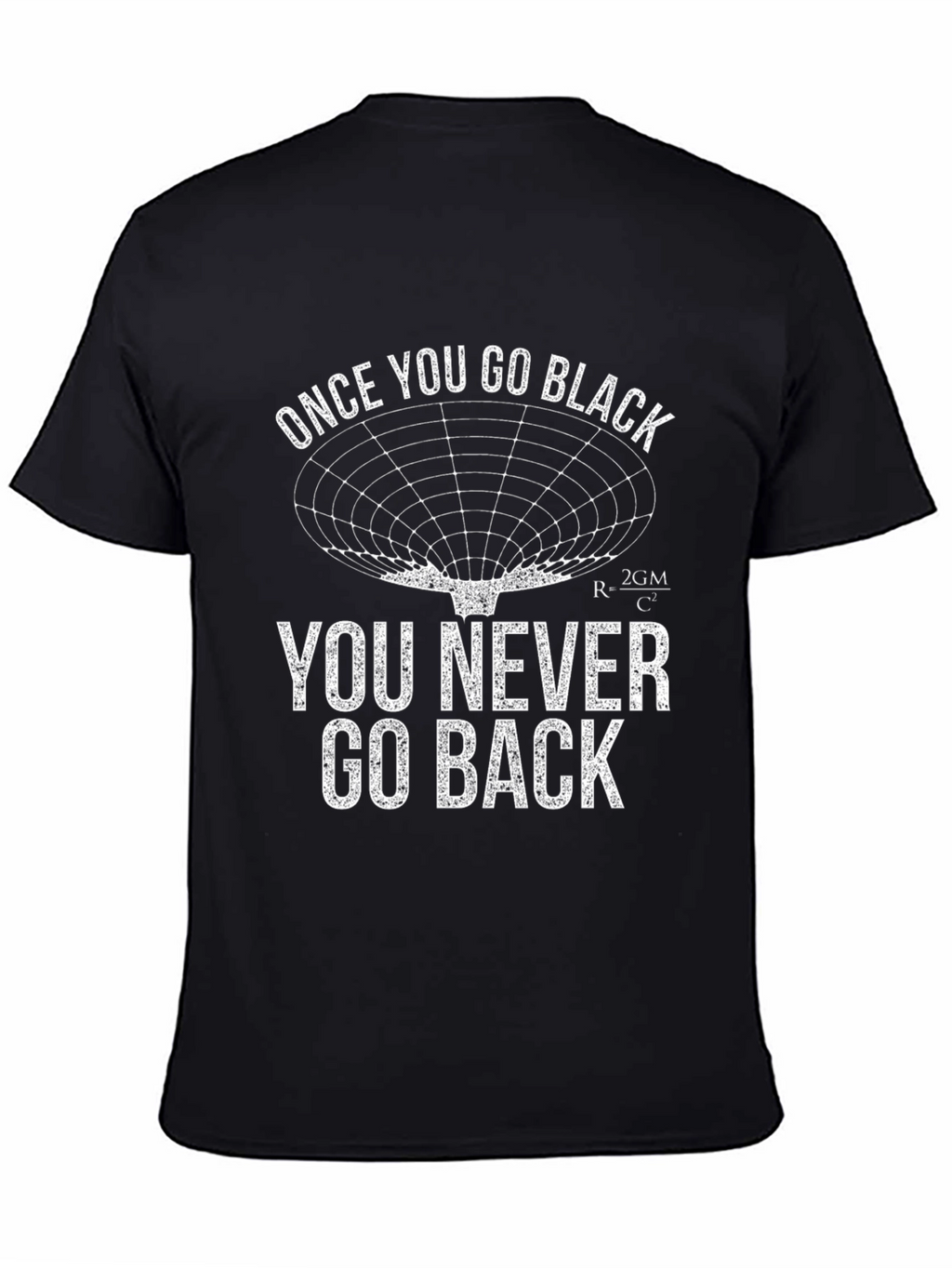 Once You Go Black Hole Black T-Shirt