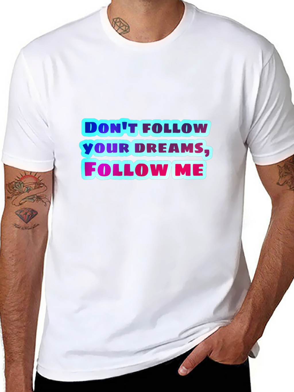 Dont Follow Your Dreams Follow Me Graphic Tee