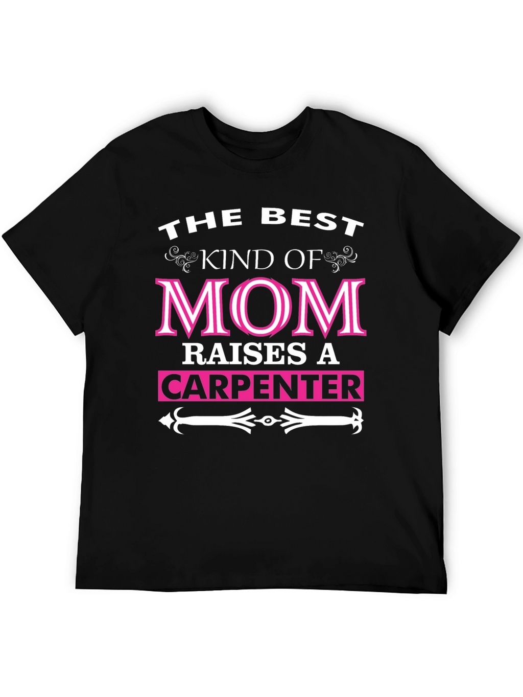 Best Mom Raises A Carpenter T-Shirt